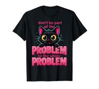 Be The Whole Problem Sarcastic Ironic Meme Funny Cat Graphic T-Shirt