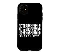 Be Transformed Romans 12:2 Uplifting Spiritual Bible Quote Case for iPhone 11