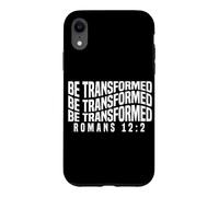 Be Transformed Romans 12:2 Uplifting Spiritual Bible Quote Case for iPhone XR
