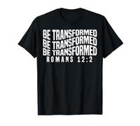 Be Transformed Romans 12:2 Uplifting Spiritual Bible Quote T-Shirt