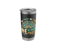 Be True Be You Be Kind Be Brave Kindness Stainless Steel Insulated Tumbler