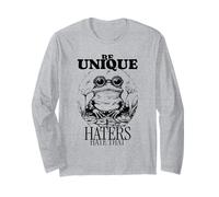 Be Unique Haters Hate that (Funny Positive Statement) Long Sleeve T-Shirt