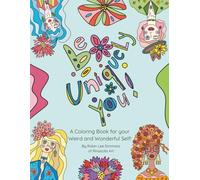 Be Uniquely You: A Coloring Book for your Weird & Wonderful Self!
