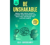 Be Unshakable: Break Free from Anxiety, Master Your Emotions, and Build Self-Discipline for Lasting Habits (Steady Guiding Force Series)