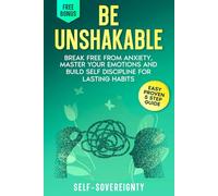 Be Unshakable: Break Free from Anxiety, Master Your Emotions, and Build Self-Discipline for Lasting Habits (Steady Guiding Force Series)