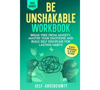 Be Unshakable Workbook: Break Free from Anxiety, Master Your Emotions, and Build Self-Discipline for Lasting Habits (Steady Guiding Force Series)