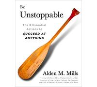 Be Unstoppable: The 8 Essential Actions to Succeed at Anything