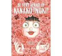 Be Very Afraid of Kanako Inuki!