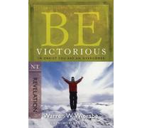Be Victorious - Revelation: In Christ You are an Overcomer (Be Series Commentary) (Be; NT Commentary)