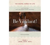 Be Vigilant! The Gospels Come to Life: Lectio Divina with the Sunday Gospel Readings