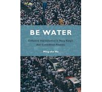 Be Water: Collective Improvisation in Hong Kong's Anti-Extradition Protests