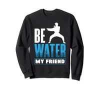 Be Water my Friend Aikido Karate Jiu Jitsu Sweatshirt