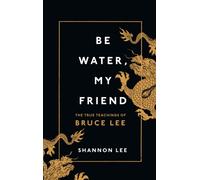 BE WATER MY FRIEND by Shannon Lee Hardback Self Help Business