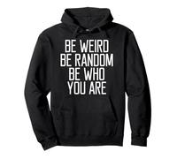 Be weird be random be who you are Cute Funny Slogan Gift Pullover Hoodie