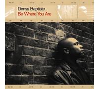 Be Where You Are by Denys Baptiste [Music CD]