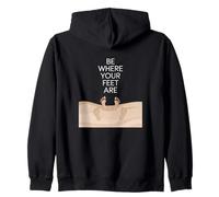 Be Where Your Feet Are - Mindfulness Inspirational Quote Zip Hoodie