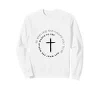 Be Who God Has Called You To Be - Christian Faith Sweatshirt