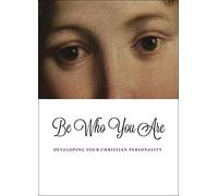 Be Who You Are: Developing Your Christian Personality