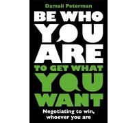 Be Who You Are to Get What You Want: Negotiating to Win, Whoever You Are