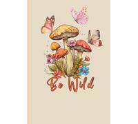 Be Wild & Bloom: A Gratitude Journal for Free Spirits