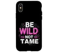 BE WILD NOT TAME Typographic Case for iPhone X/XS