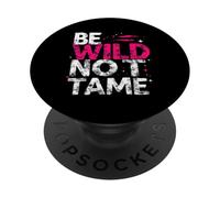 BE WILD NOT TAME Typographic PopSockets Adhesive PopGrip