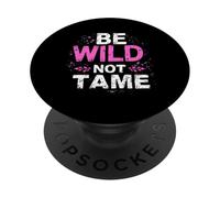 BE WILD NOT TAME Typographic PopSockets Adhesive PopGrip