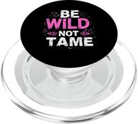 BE WILD NOT TAME Typographic PopSockets PopGrip for MagSafe