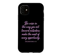 Be Wise Toward Outsiders Colossians 4:5 Bible Verse Wisdom Case for iPhone 11