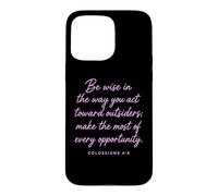 Be Wise Toward Outsiders Colossians 4:5 Bible Verse Wisdom Case for iPhone 15 Pro Max