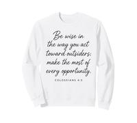 Be Wise Toward Outsiders Colossians 4:5 Bible Verse Wisdom Sweatshirt