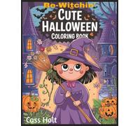 Be-Witchin' Cute Halloween Coloring Book: Spooky Cute Activities for Ages 4-8 | Big 8.5 x 11 Jumbo Activity Pad with 64 Pages | Creative Holiday Designs Made Easy for Young Artists |