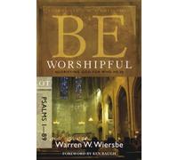 Be Worshipful: Glorifying God for Who He Is : OT Commentary Psalms 1-89