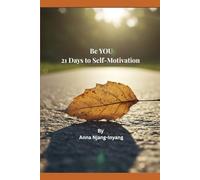 Be YOU: 21 Days to Self-Motivation and Confidence: A Guided Journal to Build Daily Confidence, Positivity & Growth