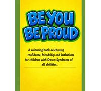 BE YOU,BE PROUD (Inclusive Colouring Books)