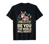 Be You The World Will Adjust Donkey Affirmation T-Shirt