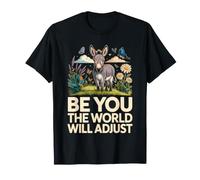 Be You The World Will Adjust Donkey Affirmation T-Shirt