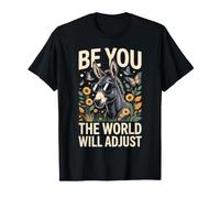 Be You The World Will Adjust Donkey Affirmation T-Shirt