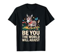 Be You The World Will Adjust Donkey Affirmation Value Graphic T-Shirt