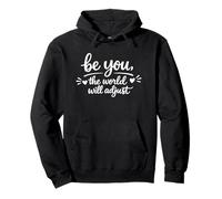 Be You The World Will Adjust Inspirational Self Love Quote Pullover Hoodie