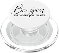 Be You The World Will Adjust Motivate Inspire Confident Fun PopSockets PopGrip for MagSafe