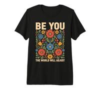 Be You The World Will Adjust Motivational Floral Premium T-Shirt