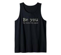 Be you the world will adjust positive thinking inspirational Tank Top