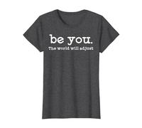 Be You The World Will Adjust T-Shirt, Women, Dark Heather Grey, Large
