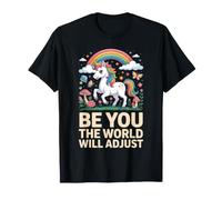 Be You The World Will Adjust Unicorn Rainbow T-Shirt