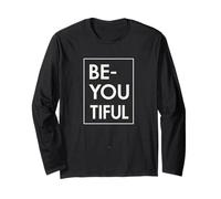 Be-You-Tiful Be Yourself Do It Well That is The Best You Long Sleeve T-Shirt