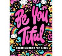 Be You Tiful: Coloring Book for Girls