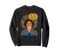 Be You With No Apologies Black Afro Woman Positive Vibes Sweatshirt