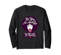 Be You with No Apologies Black Woman Afro Positive Saying Long Sleeve T-Shirt