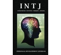 Be Your Best Self : INTJ Myers Briggs (MBTI) Personality Development Journal With Personality Description, Analysis And Development Tracking Journal ... Romantic Relationships, Workplace Habits